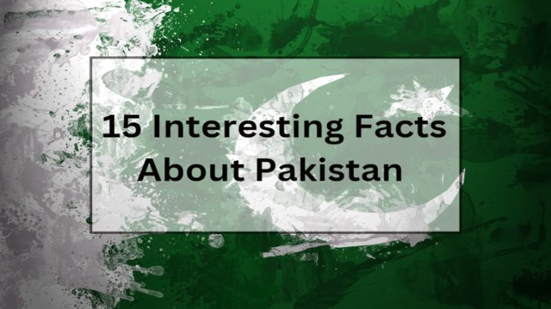 15 Interesting Facts About Pakistan Which Mostly Don’t Know Yet