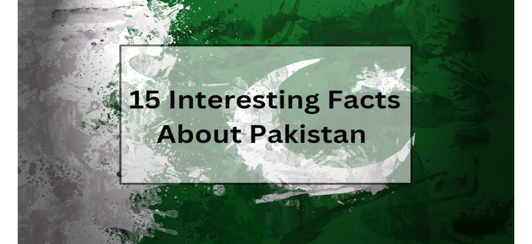 15 Interesting Facts About Pakistan Which Mostly Don’t Know Yet